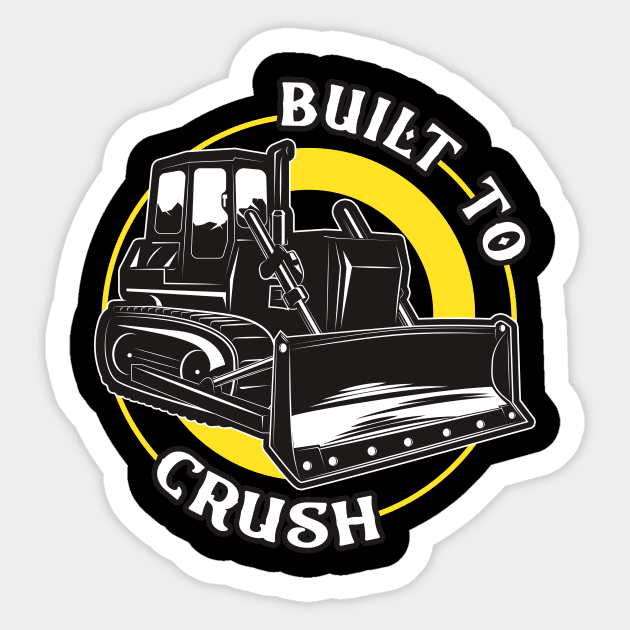 Built To Crush Bulldozer Sticker by Foxxy Merch